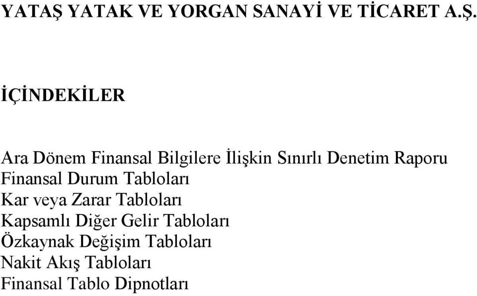 İÇİNDEKİLER Ara Dönem Finansal Bilgilere İlişkin Sınırlı Denetim