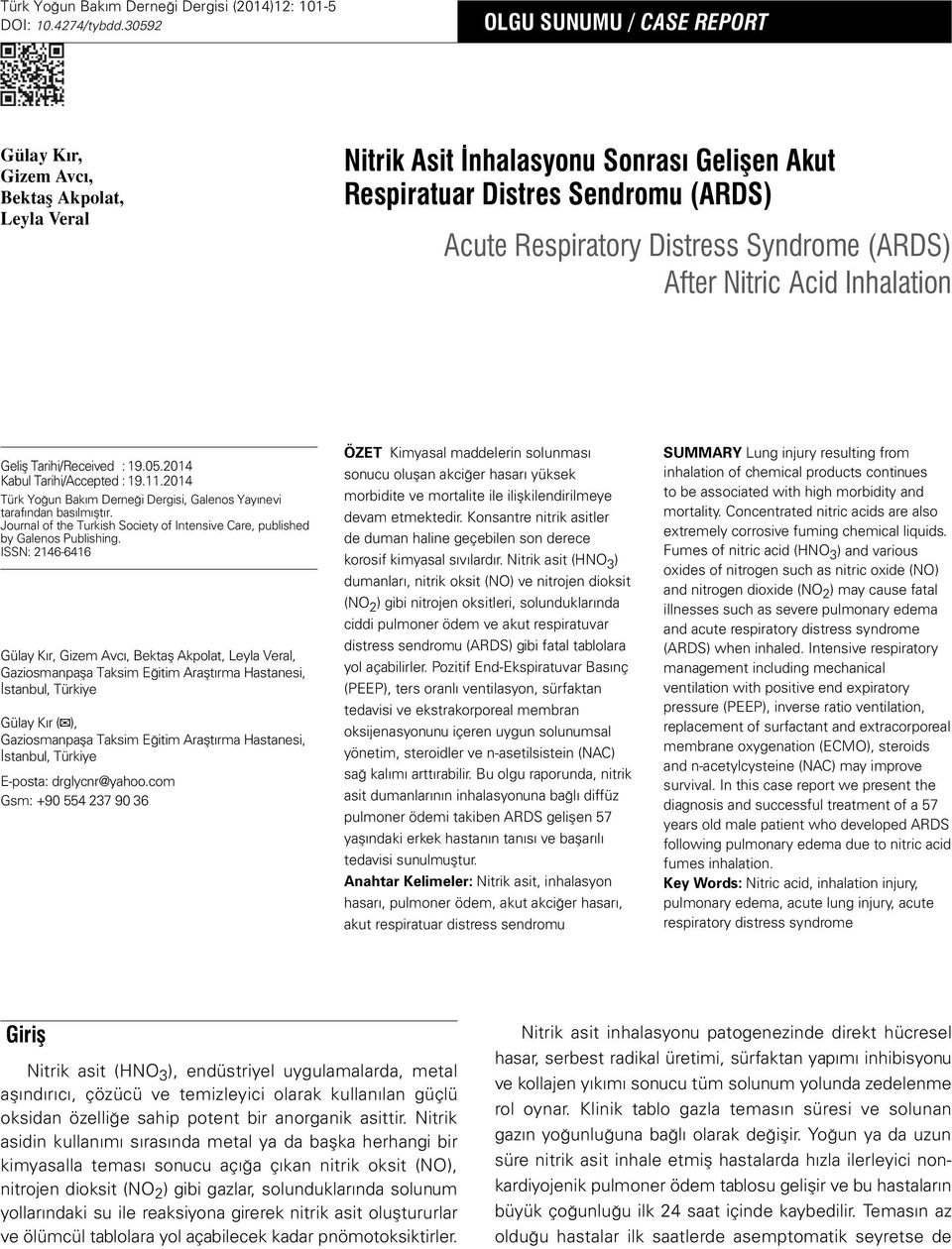 (ARDS) After Nitric Acid Inhalation Geliş Tarihi/Received : 19.05.2014 Kabul Tarihi/Accepted : 19.11.2014 Türk Yo un Bak m Derneği Dergisi, Galenos Yay nevi taraf ndan bas lm flt r.