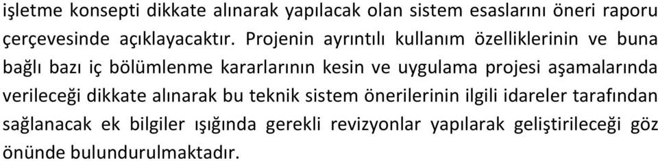 projesi aşamalarında verileceği dikkate alınarak bu teknik sistem önerilerinin ilgili idareler tarafından