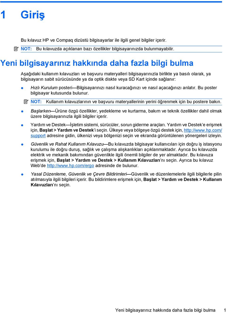 diskte veya SD Kart içinde sağlanır: Hızlı Kurulum posteri Bilgisayarınızı nasıl kuracağınızı ve nasıl açacağınızı anlatır. Bu poster bilgisayar kutusunda bulunur.