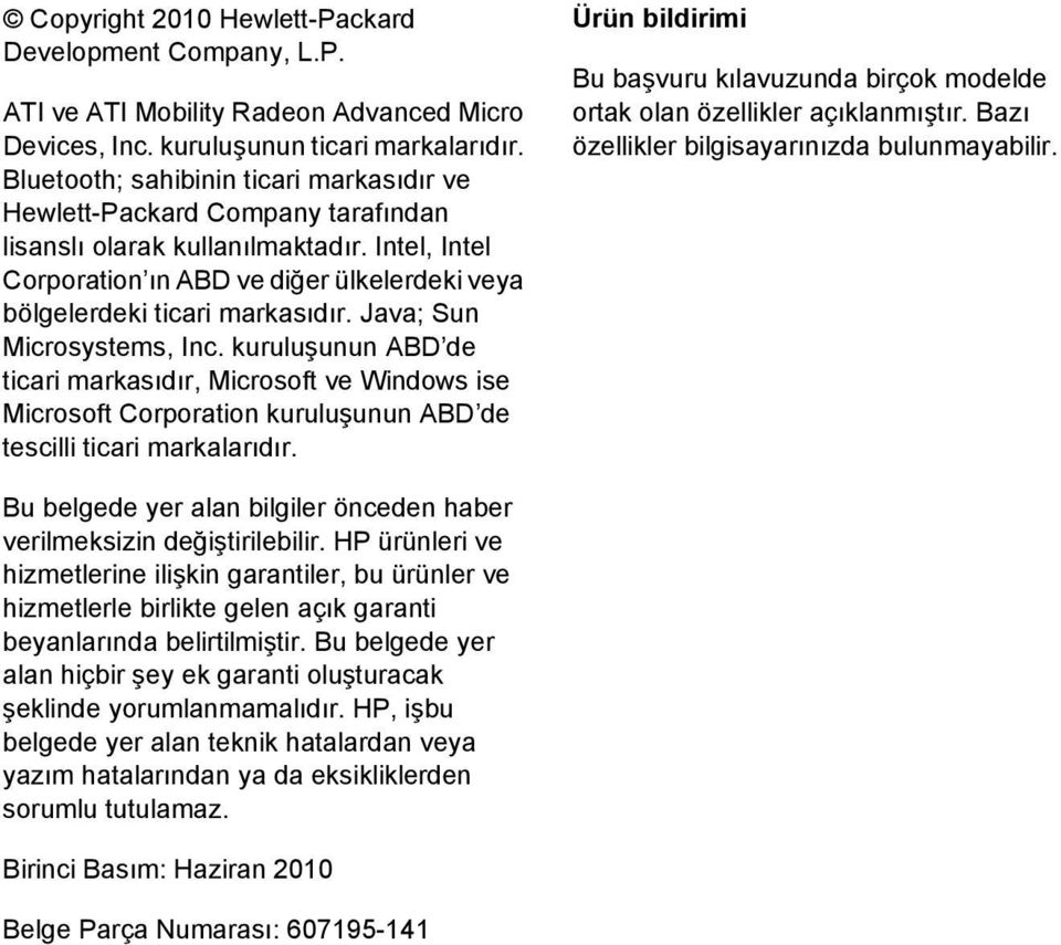 Java; Sun Microsystems, Inc. kuruluşunun ABD de ticari markasıdır, Microsoft ve Windows ise Microsoft Corporation kuruluşunun ABD de tescilli ticari markalarıdır.