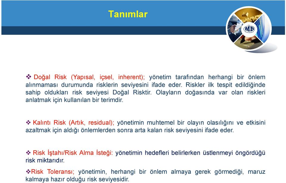 Kalıntı Risk (Artık, residual); yönetimin muhtemel bir olayın olasılığını ve etkisini azaltmak için aldığı önlemlerden sonra arta kalan risk seviyesini ifade eder.