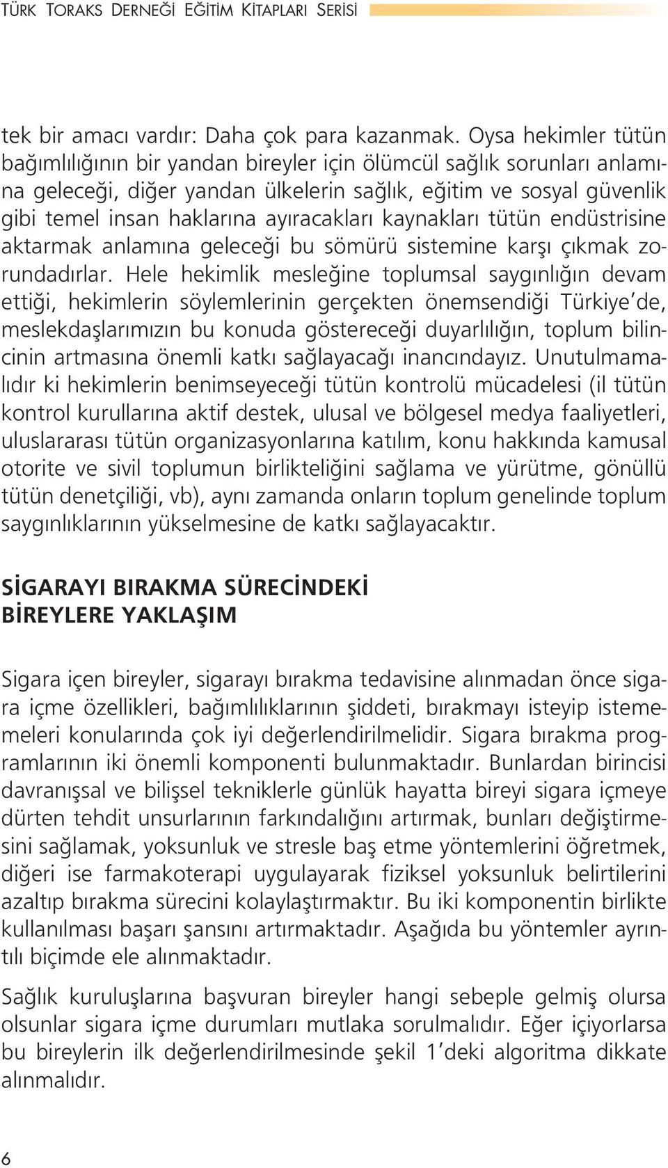 kaynaklar tütün endüstrisine aktarmak anlam na geleceği bu sömürü sistemine karş ç kmak zorundad rlar.