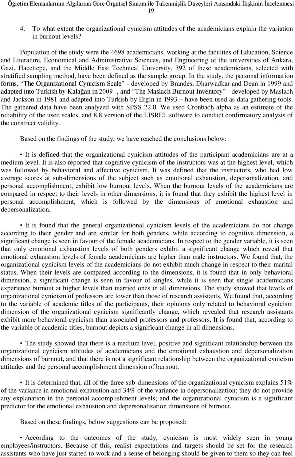 Population of the study were the 4698 academicians, working at the faculties of Education, Science and Literature, Economical and Administrative Sciences, and Engineering of the universities of