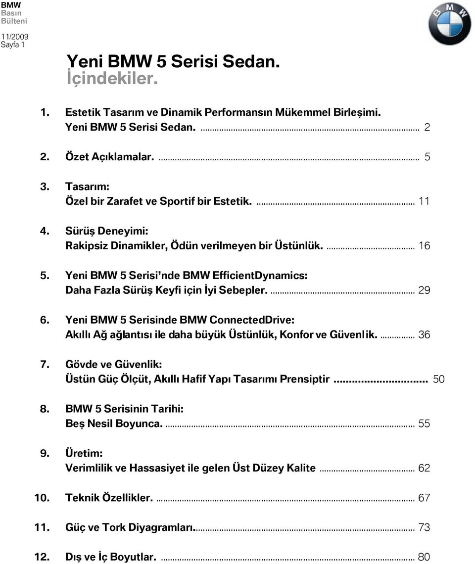 Yeni BMW 5 Serisi nde BMW EfficientDynamics: Daha Fazla Sürüş Keyfi için İyi Sebepler.... 29 6.