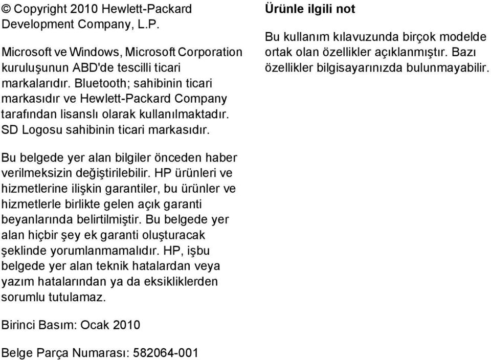 Ürünle ilgili not Bu kullanım kılavuzunda birçok modelde ortak olan özellikler açıklanmıştır. Bazı özellikler bilgisayarınızda bulunmayabilir.