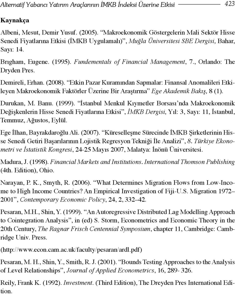 Fundementals of Financial Management, 7., Orlando: The Dryden Pres. Demireli, Erhan. (2008).