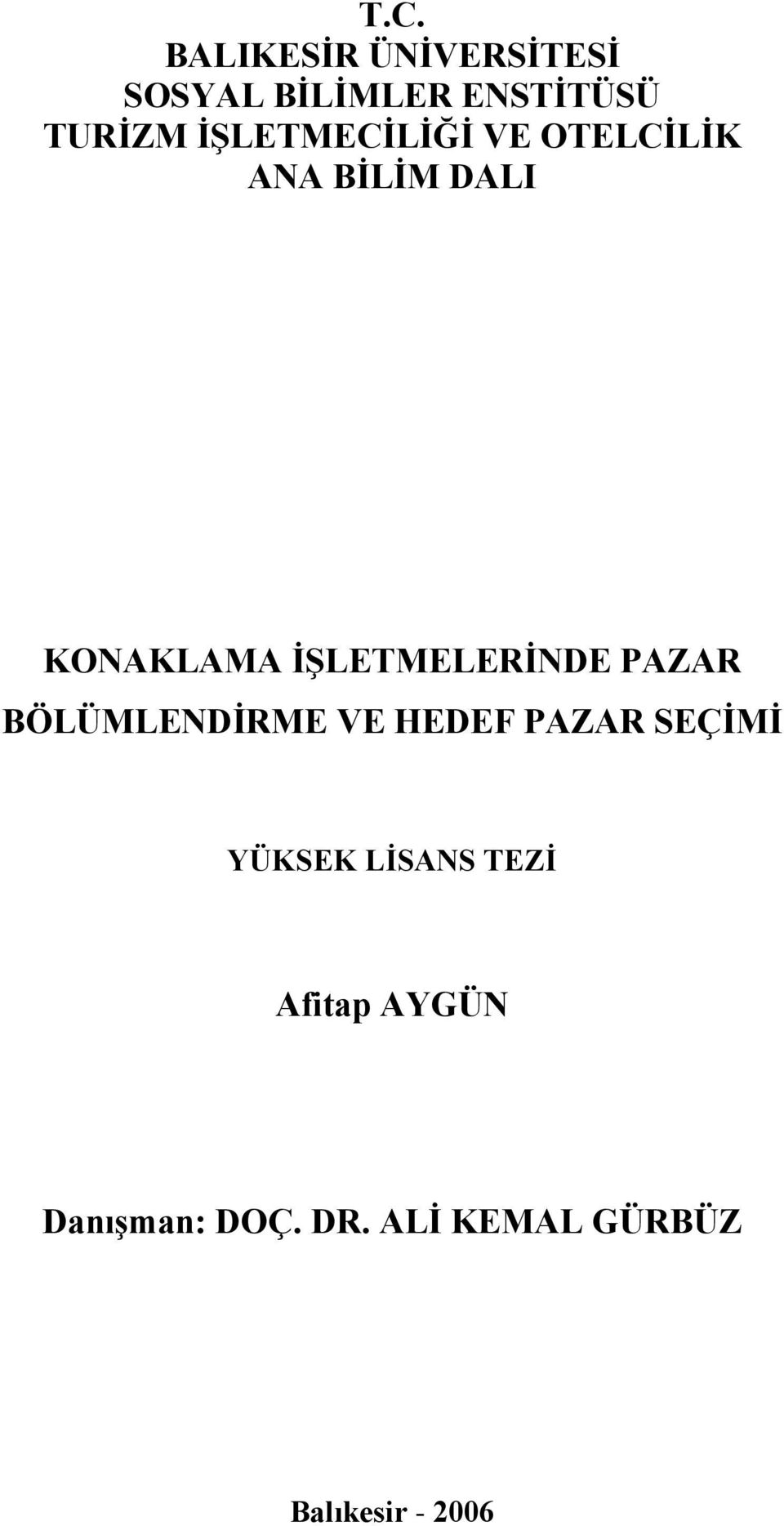 İŞLETMELERİNDE PAZAR BÖLÜMLENDİRME VE HEDEF PAZAR SEÇİMİ YÜKSEK