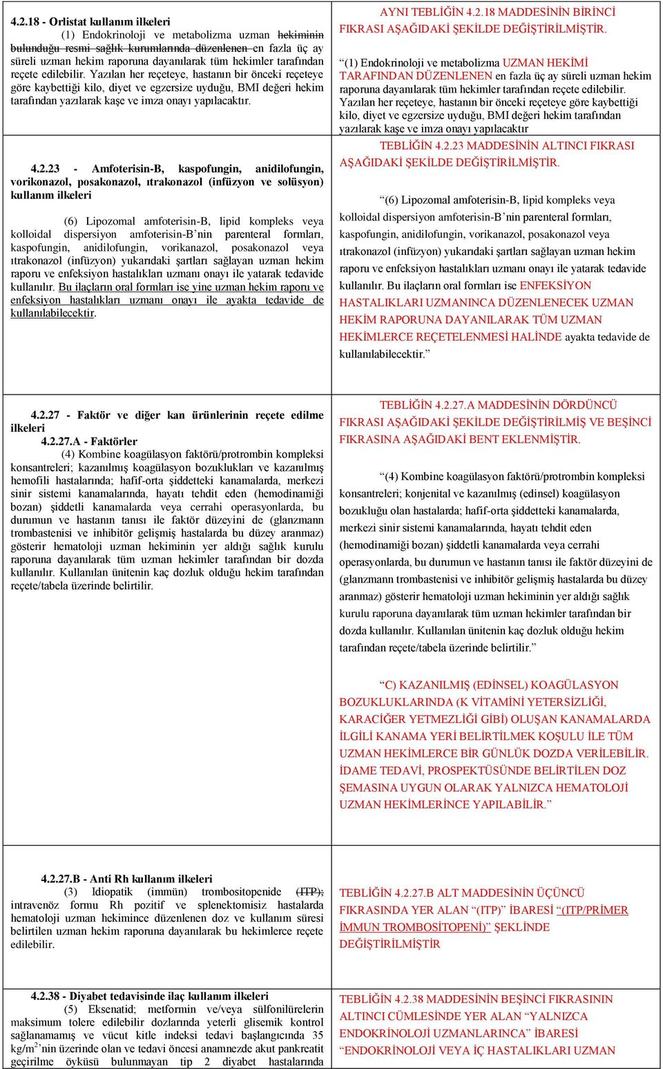 4.2.23 - Amfoterisin-B, kaspofungin, anidilofungin, vorikonazol, posakonazol, ıtrakonazol (infüzyon ve solüsyon) kullanım ilkeleri (6) Lipozomal amfoterisin-b, lipid kompleks veya kolloidal