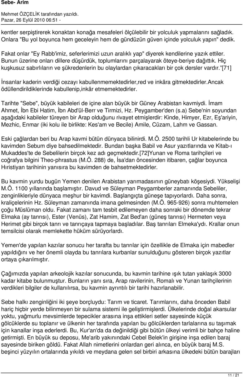 Hiç kuşkusuz sabırlıların ve şükredenlerin bu olaylardan çıkaracakları bir çok dersler vardır. [71] İnsanlar kaderin verdiği cezayı kabullenmemektedirler,red ve inkâra gitmektedirler.