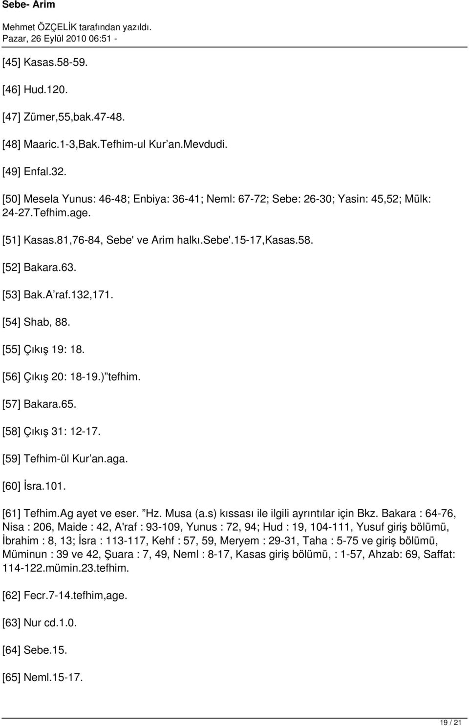 132,171. [54] Shab, 88. [55] Çıkış 19: 18. [56] Çıkış 20: 18-19.) tefhim. [57] Bakara.65. [58] Çıkış 31: 12-17. [59] Tefhim-ül Kur an.aga. [60] İsra.101. [61] Tefhim.Ag ayet ve eser. Hz. Musa (a.