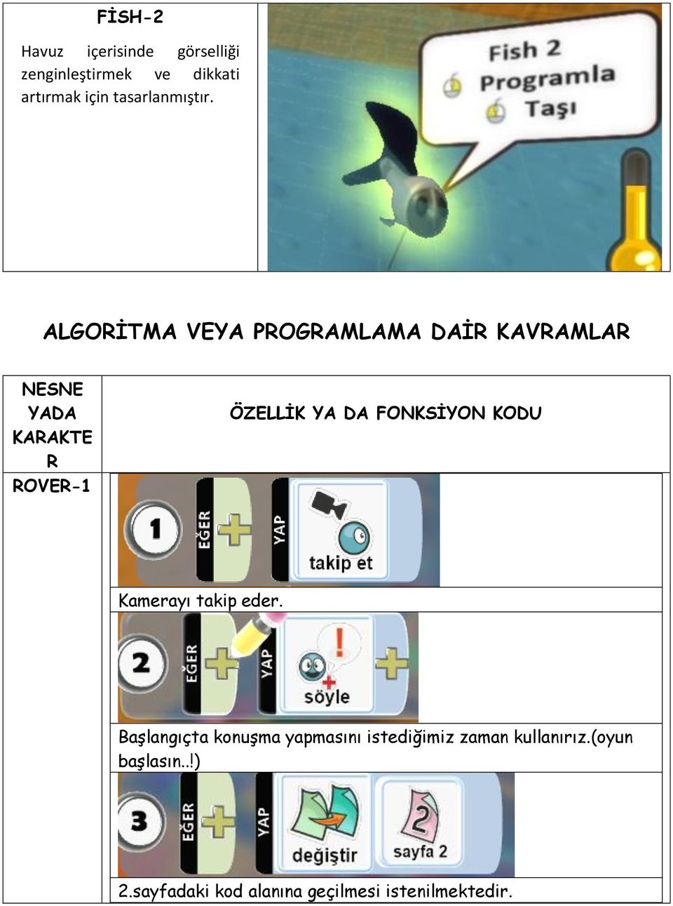 ALGORİTMA VEYA PROGRAMLAMA DAİR KAVRAMLAR NESNE YADA KARAKTE R ROVER-1 ÖZELLİK YA DA