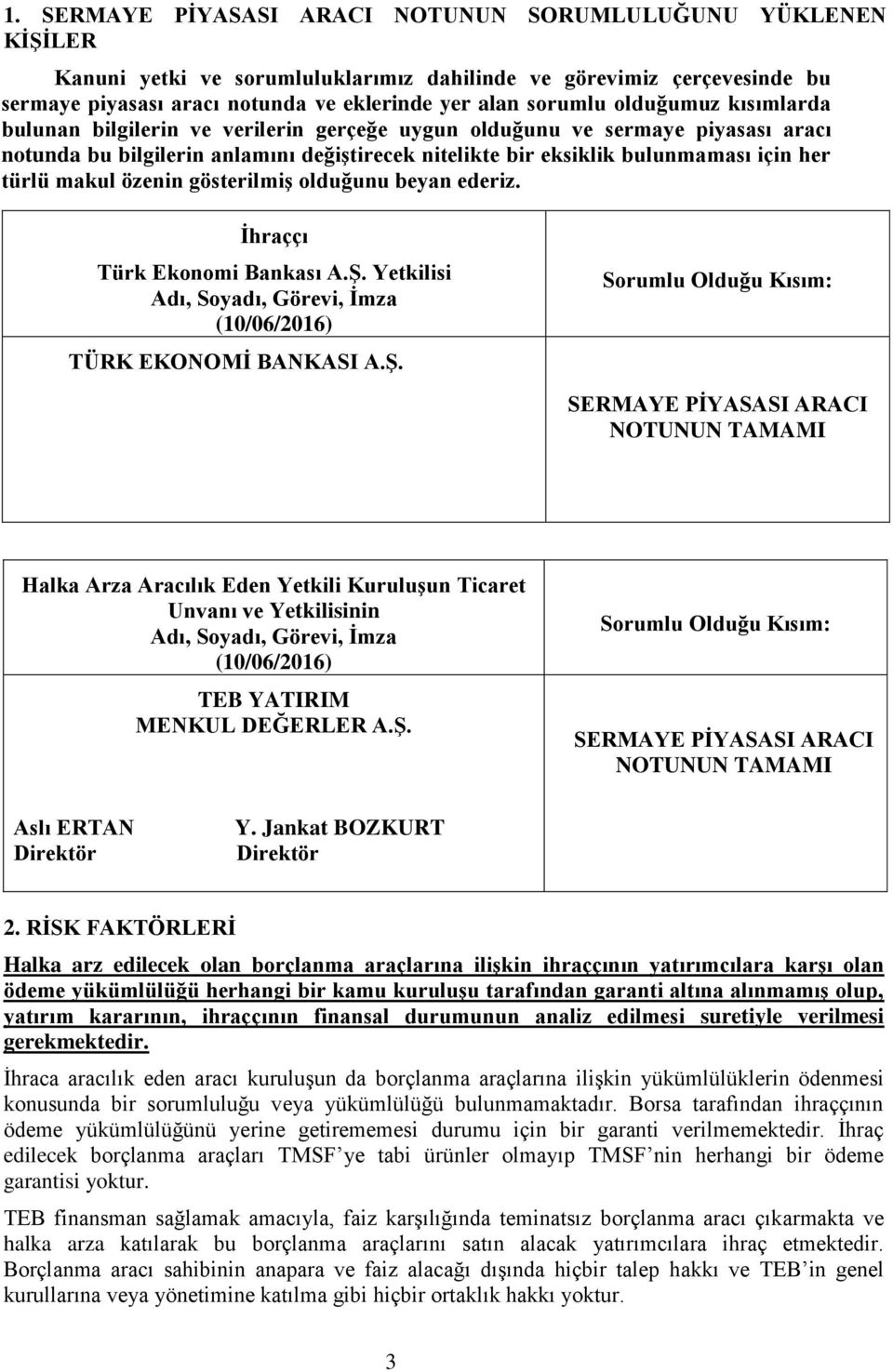 makul özenin gösterilmiş olduğunu beyan ederiz. İhraççı Türk Ekonomi Bankası A.Ş.