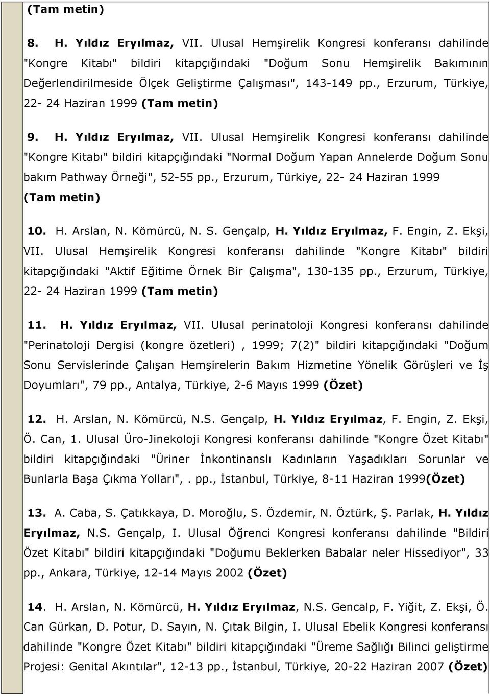 , Erzurum, Türkiye, 22-24 Haziran 1999 (Tam metin) 9. H. Yıldız Eryılmaz, VII.