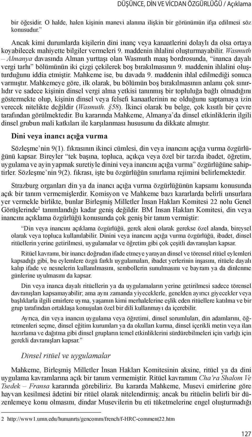 Wasmuth Almanya davasında Alman yurttaşı olan Wasmuth maaş bordrosunda, inanca dayalı vergi tarhı bölümünün iki çizgi çekilerek boş bırakılmasının 9. maddenin ihlalini oluşturduğunu iddia etmiştir.