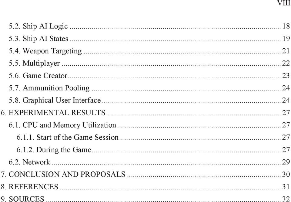 EXPERIMENTAL RESULTS... 27 6.1. CPU and Memory Utilization... 27 6.1.1. Start of the Game Session... 27 6.1.2. During the Game.