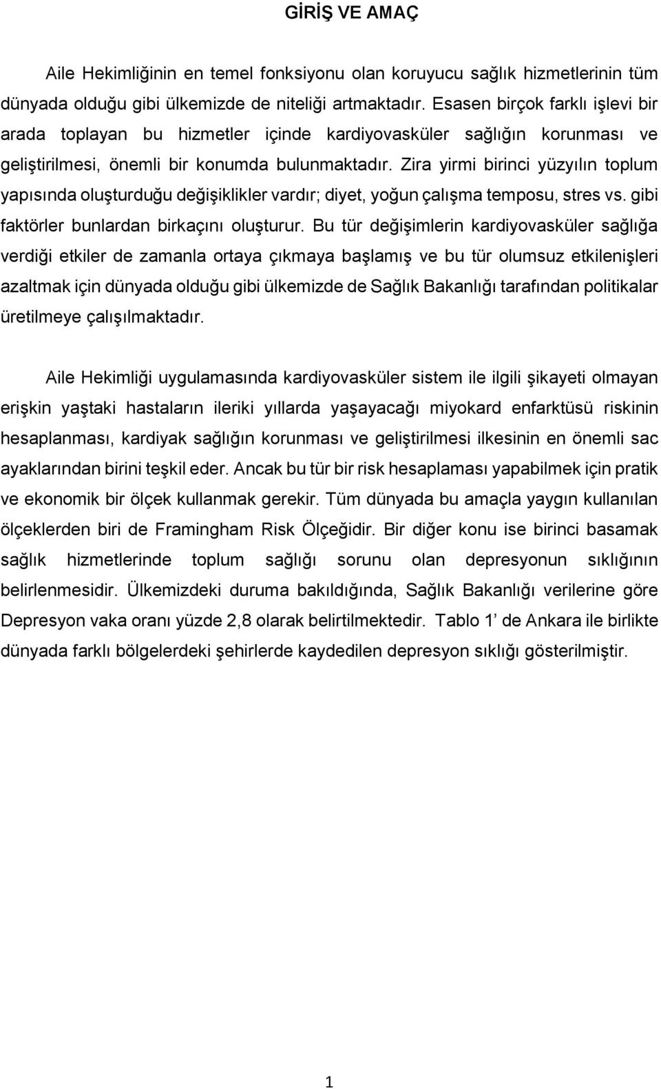 Zira yirmi birinci yüzyılın toplum yapısında oluşturduğu değişiklikler vardır; diyet, yoğun çalışma temposu, stres vs. gibi faktörler bunlardan birkaçını oluşturur.