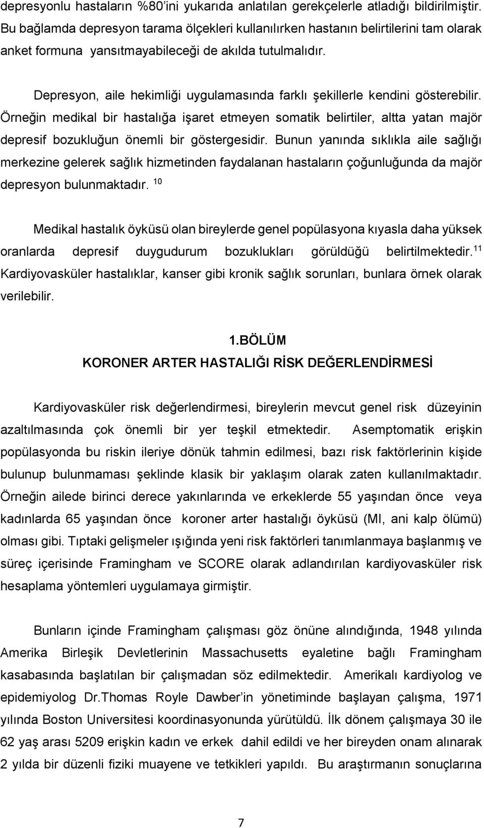 Depresyon, aile hekimliği uygulamasında farklı şekillerle kendini gösterebilir.