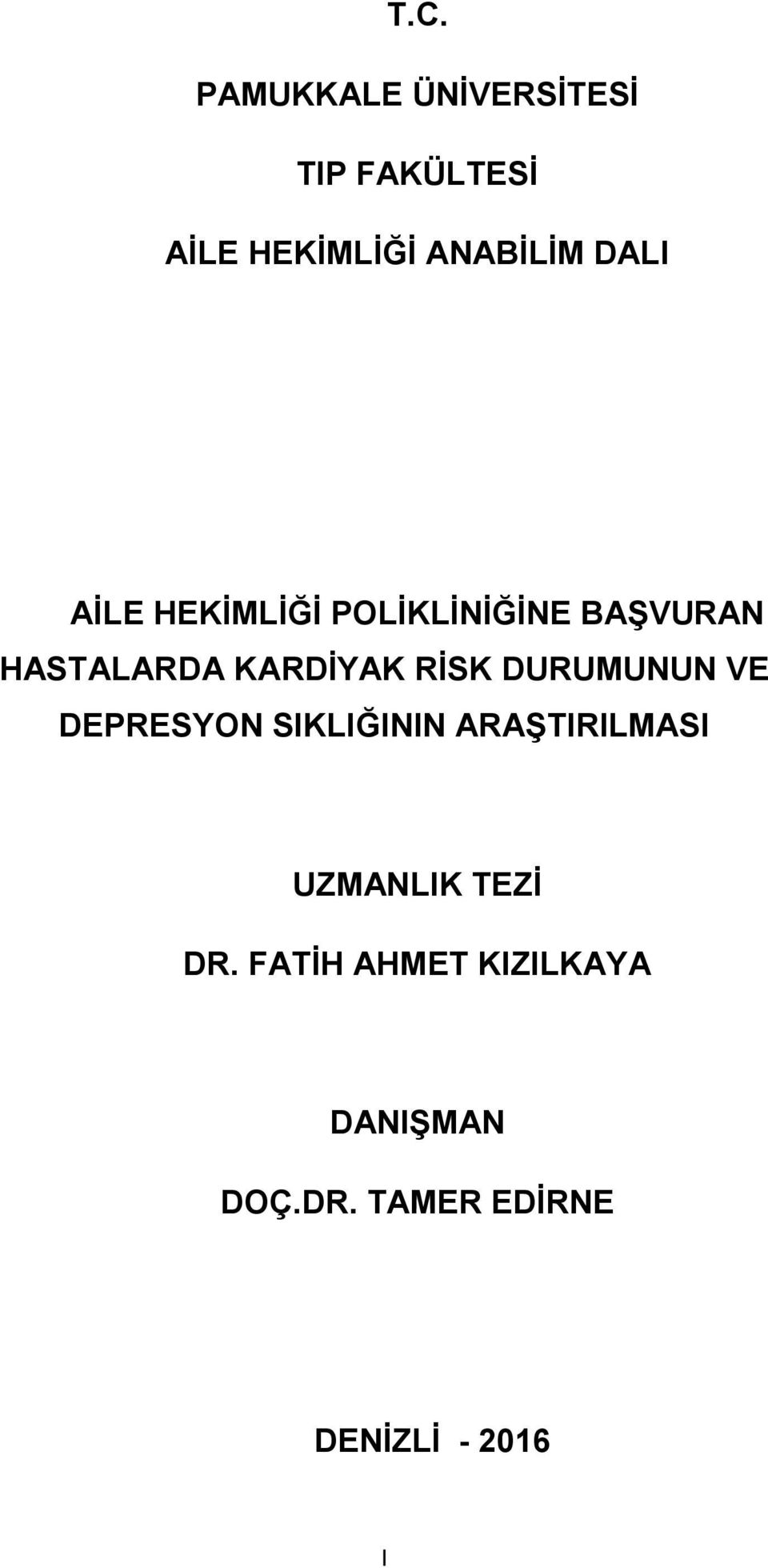 RİSK DURUMUNUN VE DEPRESYON SIKLIĞININ ARAŞTIRILMASI UZMANLIK TEZİ