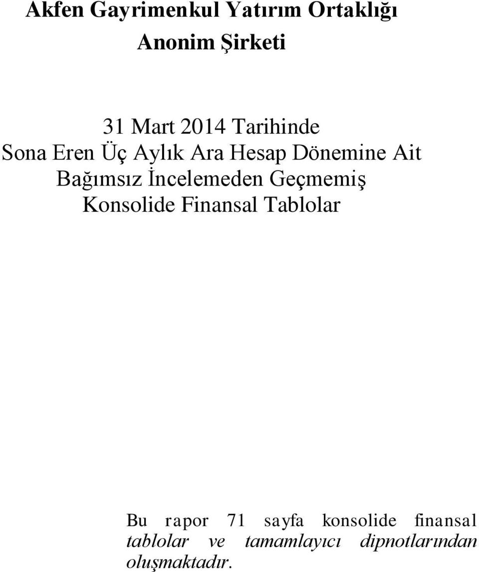 İncelemeden Geçmemiş Konsolide Finansal Tablolar Bu rapor 71