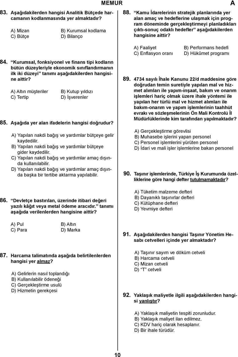 ) Faaliyet B) Performans hedefi C) Enflasyon oranı D) Hükûmet programı 84.