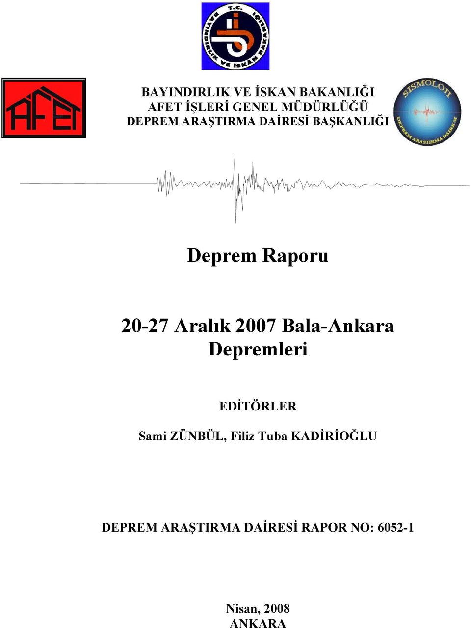 2007 Bala-Ankara Depremleri EDİTÖRLER Sami ZÜNBÜL, Filiz Tuba