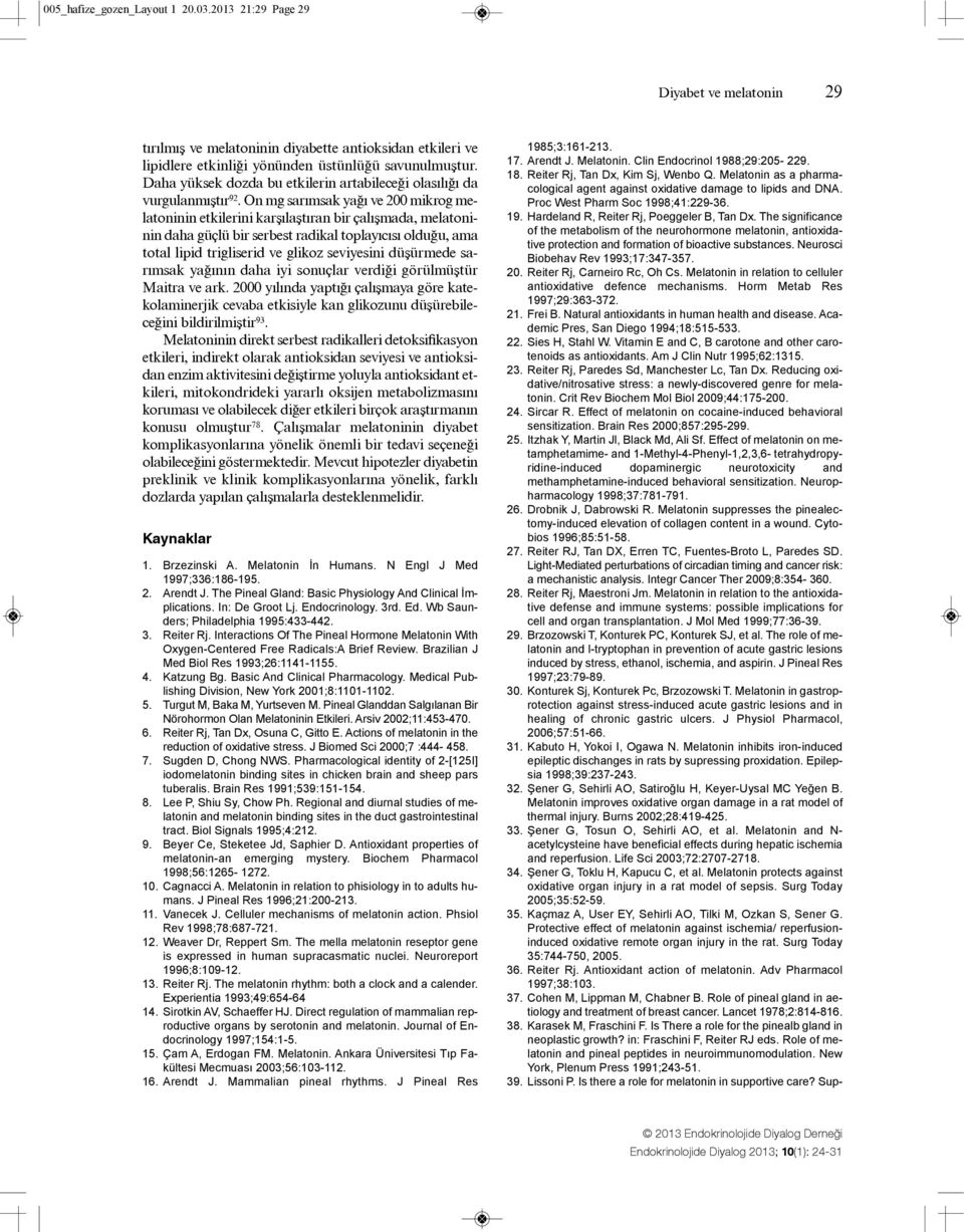 On mg sarımsak yağı ve 200 mikrog melatoninin etkilerini karşılaştıran bir çalışmada, melatoninin daha güçlü bir serbest radikal toplayıcısı olduğu, ama total lipid trigliserid ve glikoz seviyesini