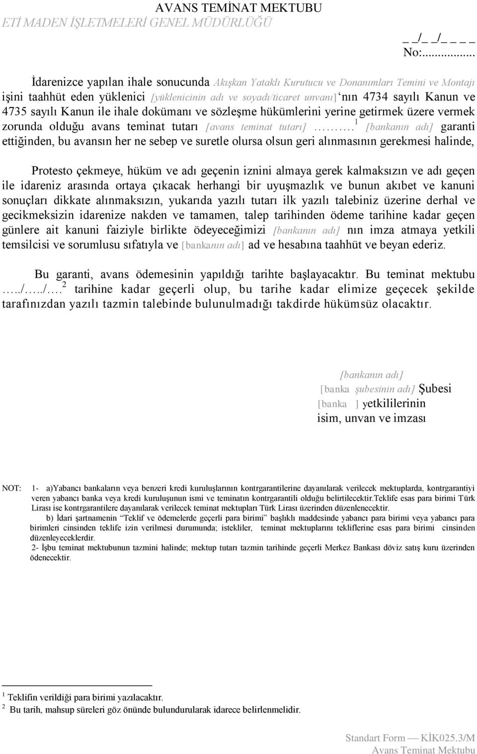 sayılı Kanun ile ihale dokümanı ve sözleşme hükümlerini yerine getirmek üzere vermek zorunda olduğu avans teminat tutarı [avans teminat tutarı].