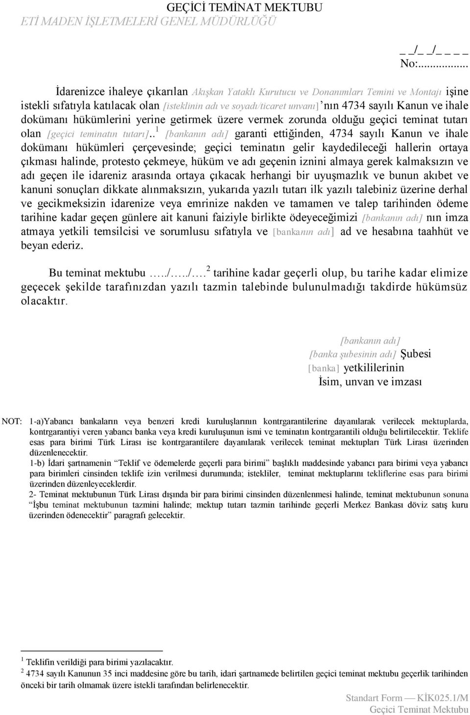 ihale dokümanı hükümlerini yerine getirmek üzere vermek zorunda olduğu geçici teminat tutarı olan [geçici teminatın tutarı].