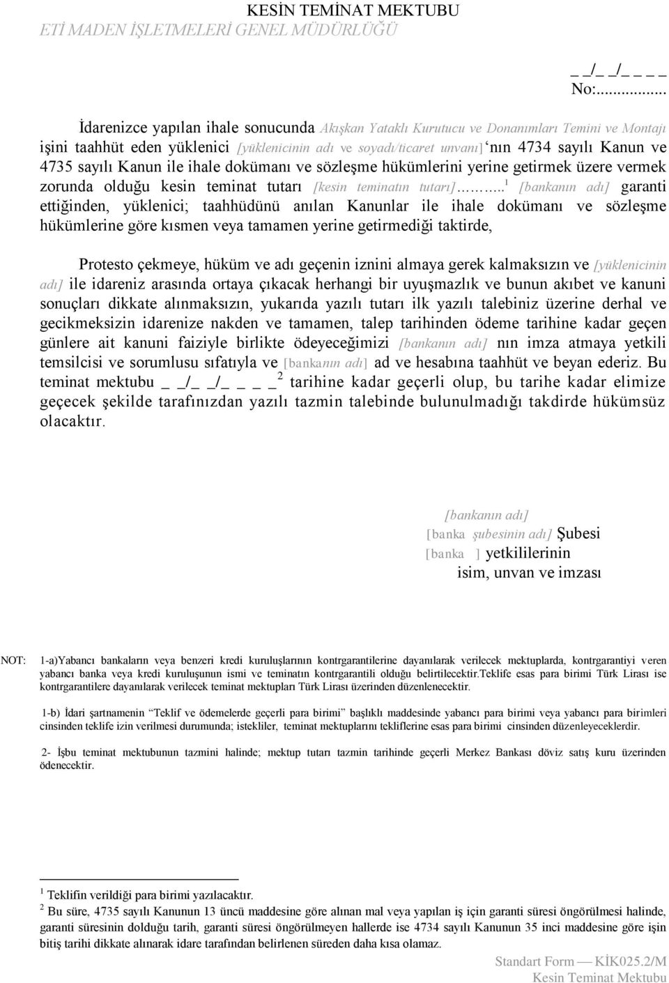 sayılı Kanun ile ihale dokümanı ve sözleşme hükümlerini yerine getirmek üzere vermek zorunda olduğu kesin teminat tutarı [kesin teminatın tutarı].