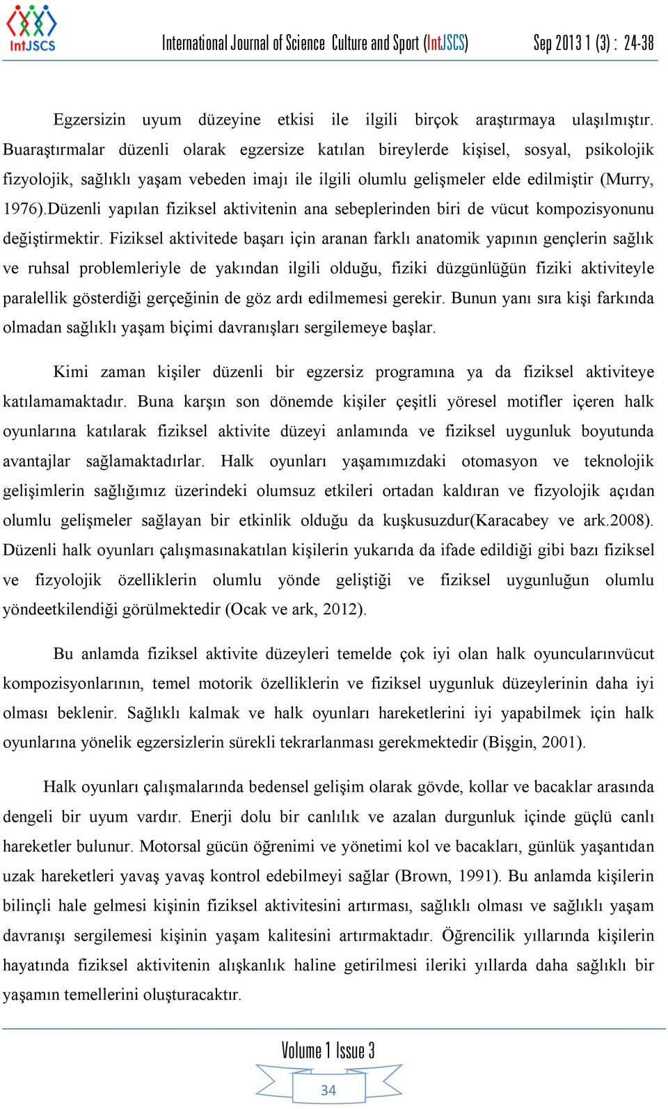 Düzenli yapılan fiziksel aktivitenin ana sebeplerinden biri de vücut kompozisyonunu değiştirmektir.