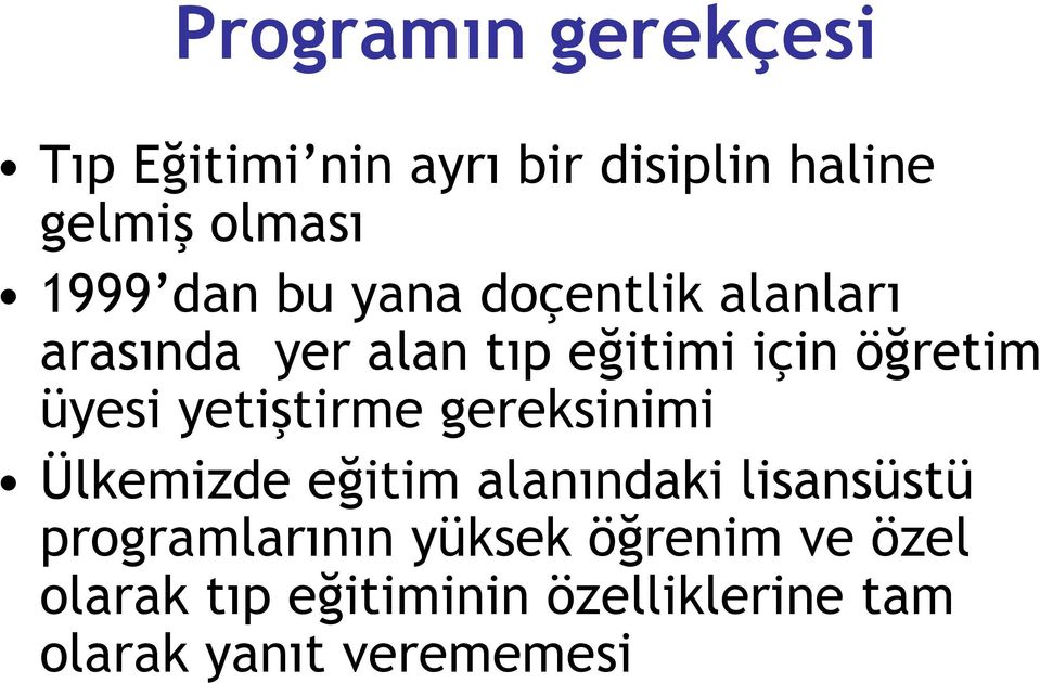 yetiştirme gereksinimi Ülkemizde eğitim alanındaki lisansüstü programlarının