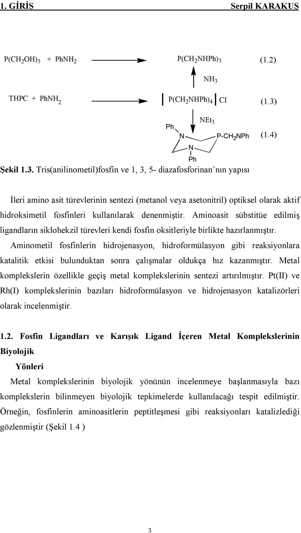 Aminoasit sübstitüe edilmiş ligandların siklohekzil türevleri kendi fosfin oksitleriyle birlikte hazırlanmıştır.