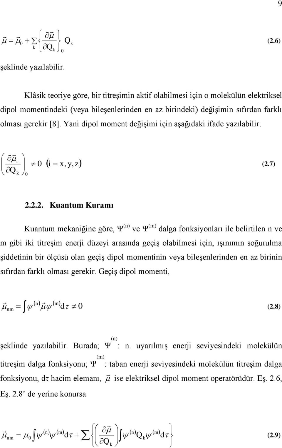 Yani dipol moment değiģimi için aģağıdaki ifade yazılabilir. i Q k 0 0 i x, y,z (2.