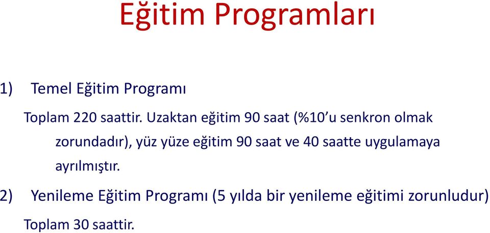 eğitim 90 saat ve 40 saatte uygulamaya ayrılmıştır.