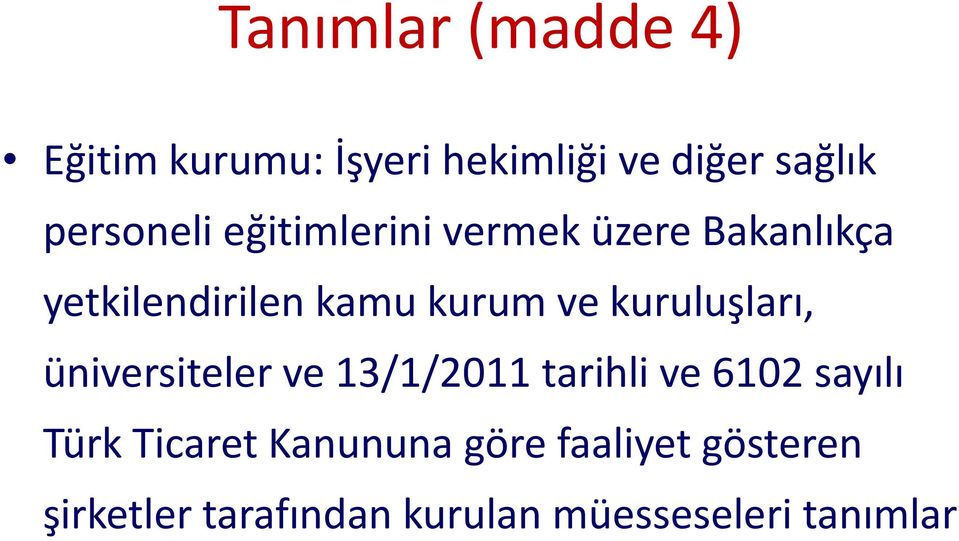 ve kuruluşları, üniversiteler ve 13/1/2011 tarihli ve 6102 sayılı Türk