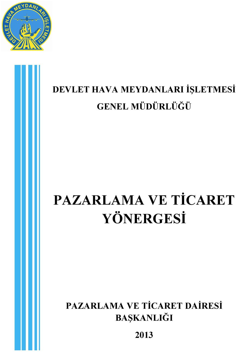 PAZARLAMA VE TİCARET YÖNERGESİ