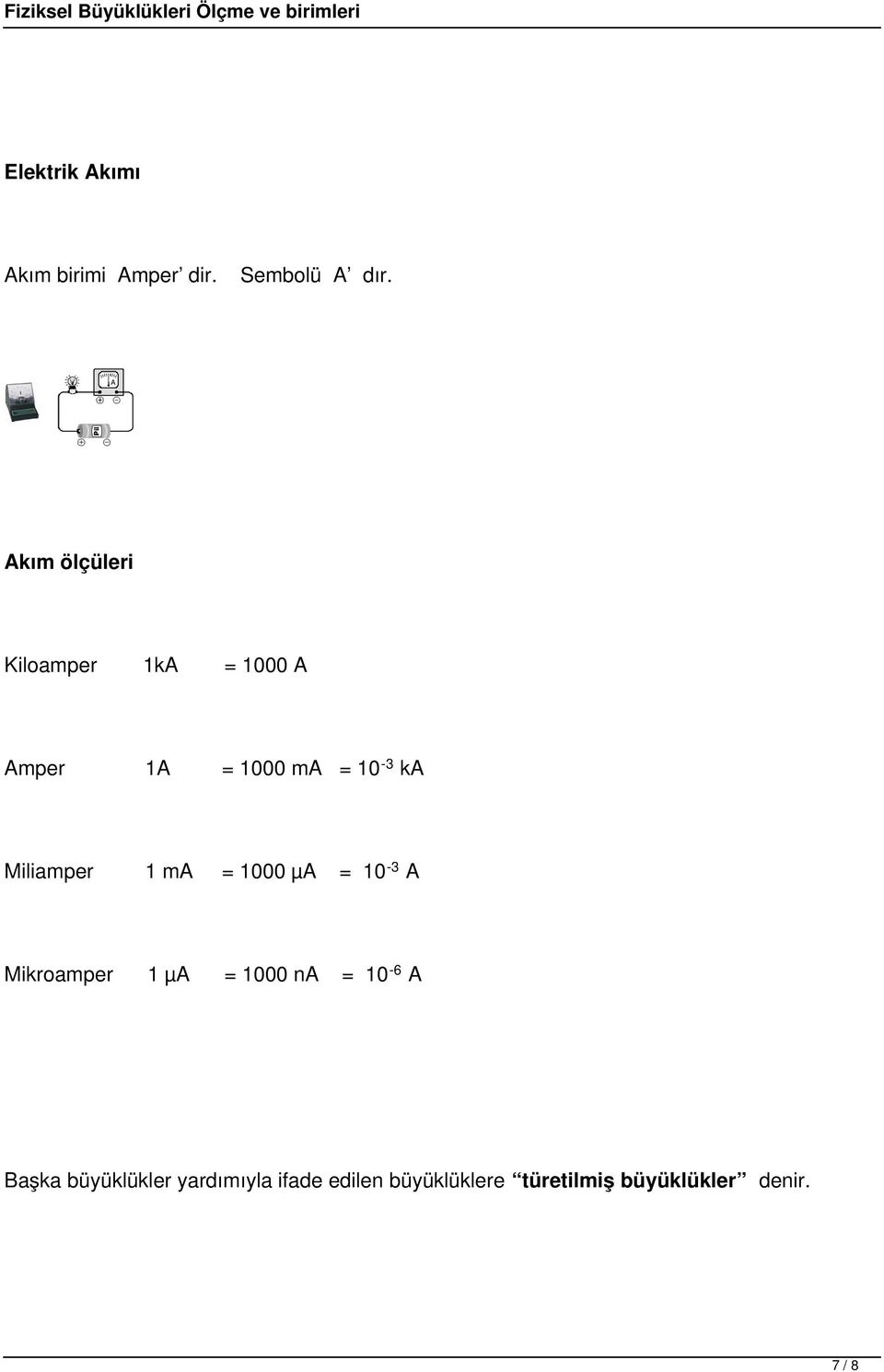 ka Miliamper 1 ma = µa = 10-3 A Mikroamper 1 µa = na =