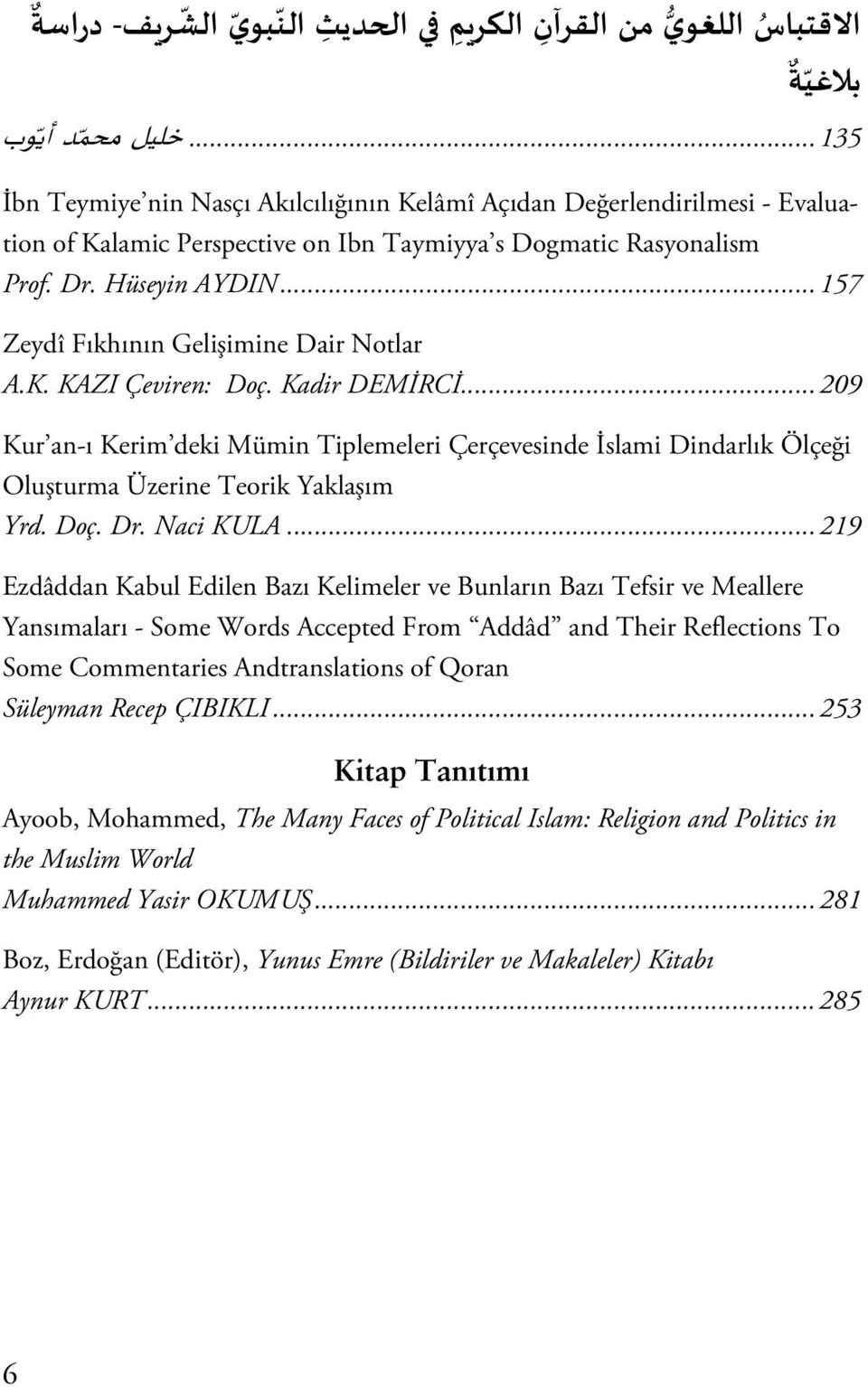 .. 157 Zeydî Fıkhının Gelişimine Dair Notlar A.K. KAZI Çeviren: Doç. Kadir DEMİRCİ.