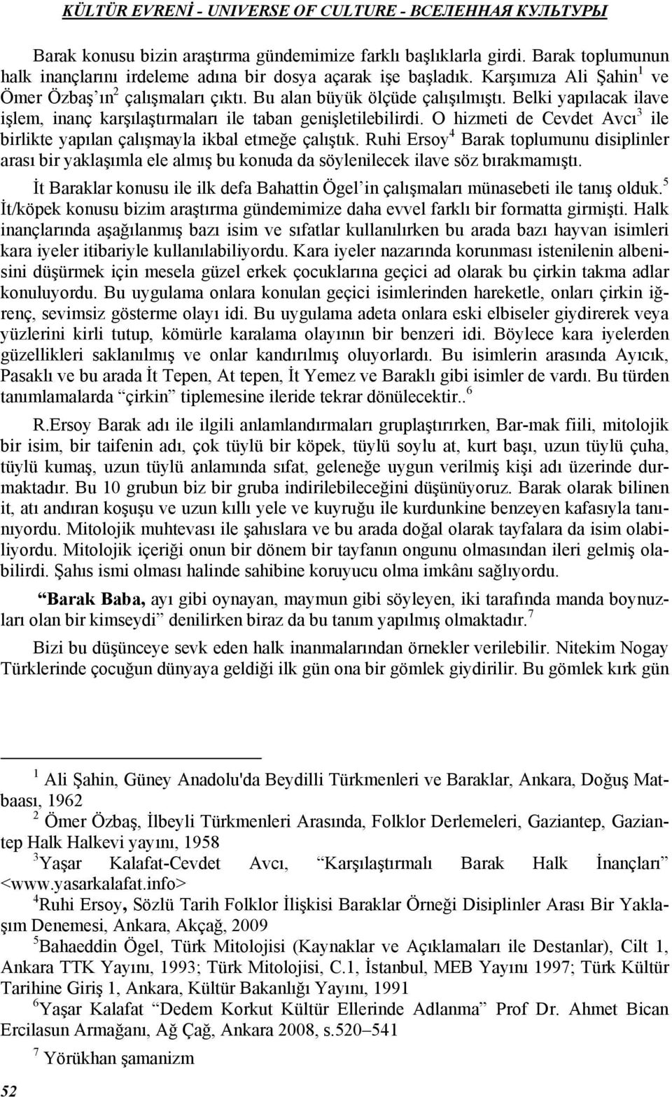 O hizmeti de Cevdet Avcı 3 ile birlikte yapılan çalışmayla ikbal etmeğe çalıştık.