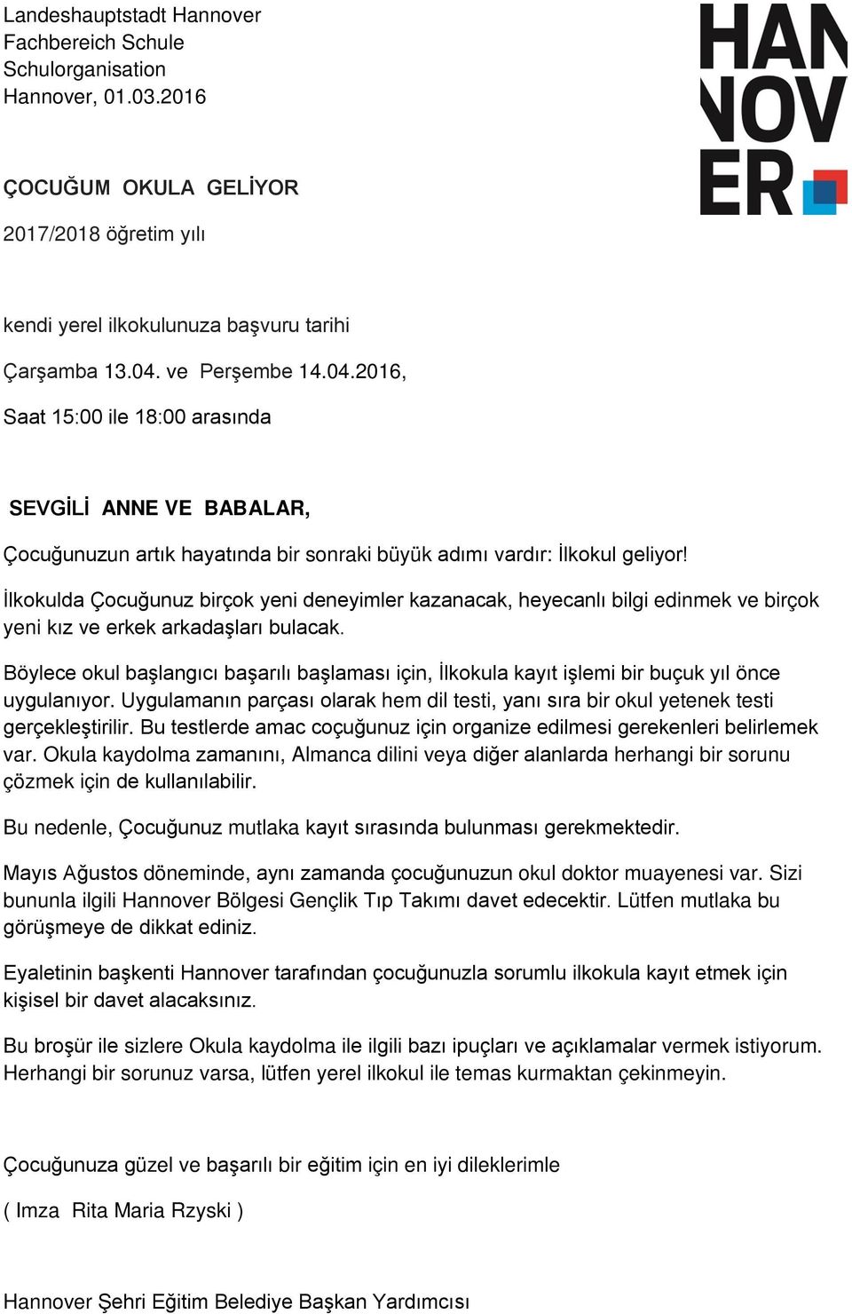 İlkokulda Çocuğunuz birçok yeni deneyimler kazanacak, heyecanlı bilgi edinmek ve birçok yeni kız ve erkek arkadaşları bulacak.