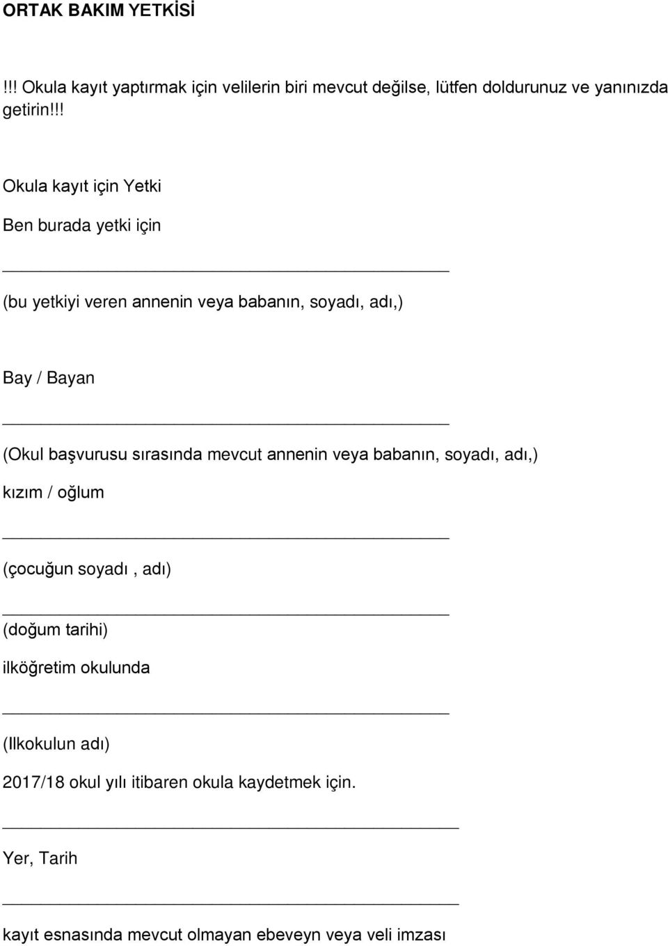 başvurusu sırasında mevcut annenin veya babanın, soyadı, adı,) kızım / oğlum (çocuğun soyadı, adı) (doğum tarihi) ilköğretim