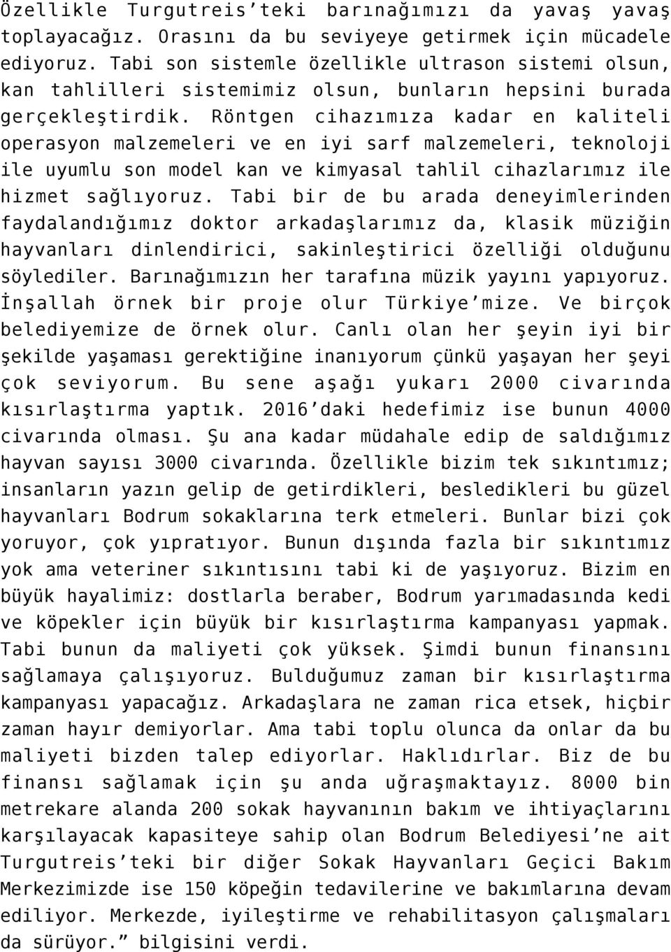 Röntgen cihazımıza kadar en kaliteli operasyon malzemeleri ve en iyi sarf malzemeleri, teknoloji ile uyumlu son model kan ve kimyasal tahlil cihazlarımız ile hizmet sağlıyoruz.