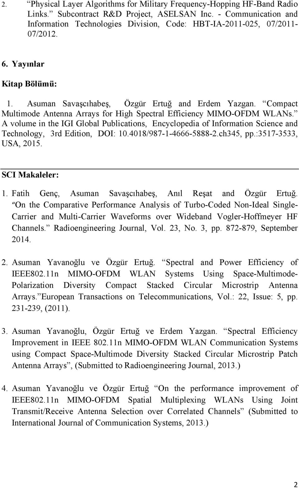 Compact Multimode Antenna Arrays for High Spectral Efficiency MIMO-OFDM WLANs. A volume in the IGI Global Publications, Encyclopedia of Information Science and Technology, 3rd Edition, DOI: 10.