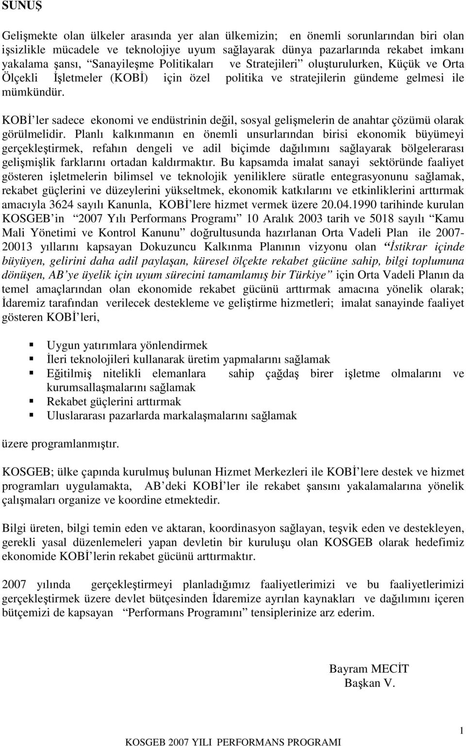 KOB ler sadece ekonomi ve endüstrinin deil, sosyal gelimelerin de anahtar çözümü olarak görülmelidir.