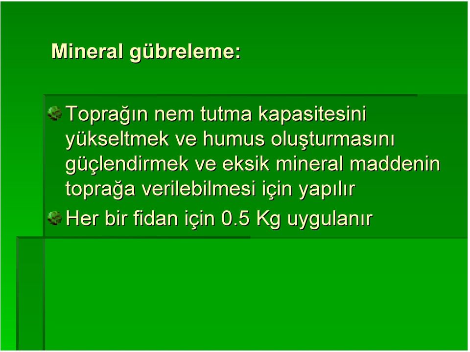 güçlendirmek ve eksik mineral maddenin toprağa