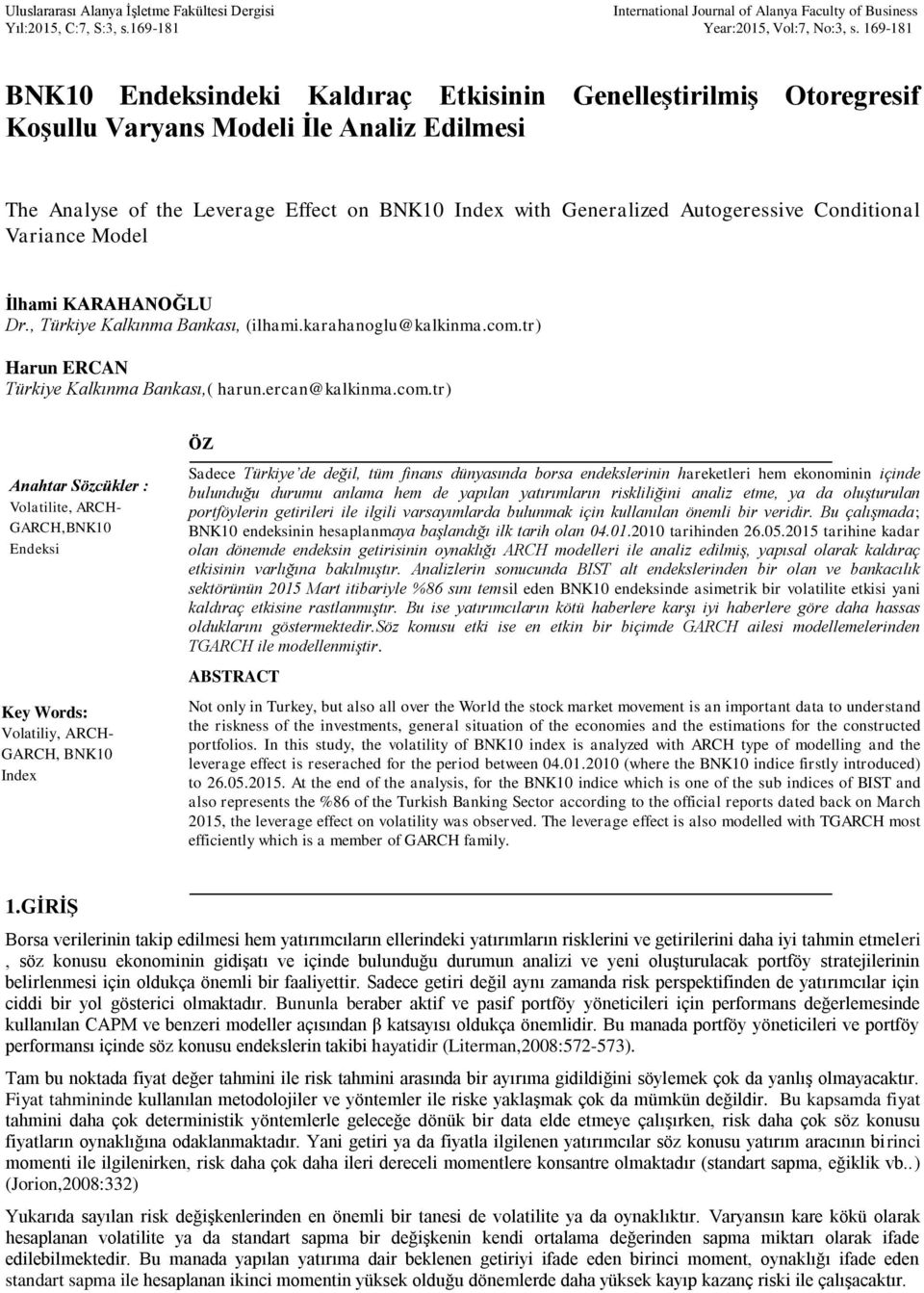 Conditional Variance Model İlhami KARAHANOĞLU Dr., Türkiye Kalkınma Bankası, (ilhami.karahanoglu@kalkinma.com.