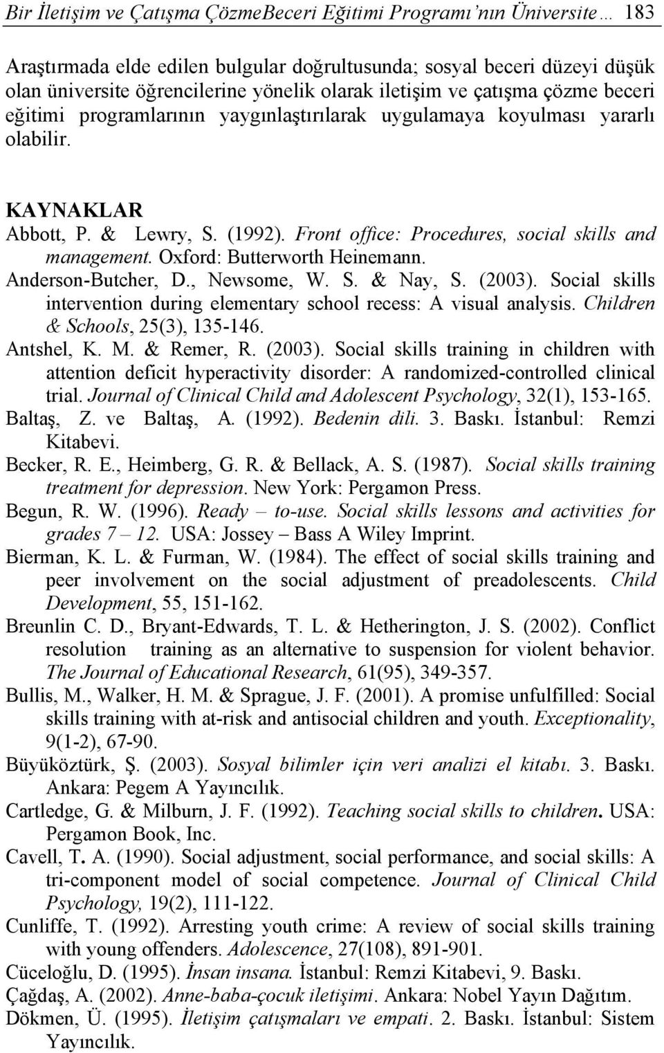 Front office: Procedures, social skills and management. Oxford: Butterworth Heinemann. Anderson-Butcher, D., Newsome, W. S. & Nay, S. (2003).