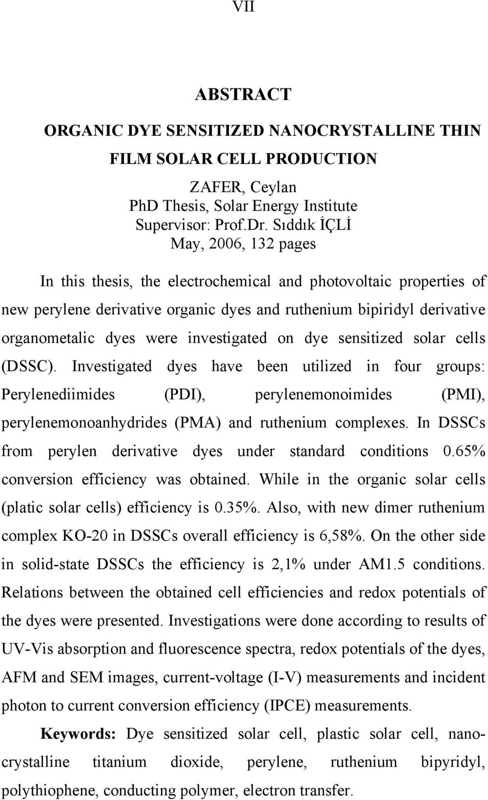 investigated on dye sensitized solar cells (DSSC).