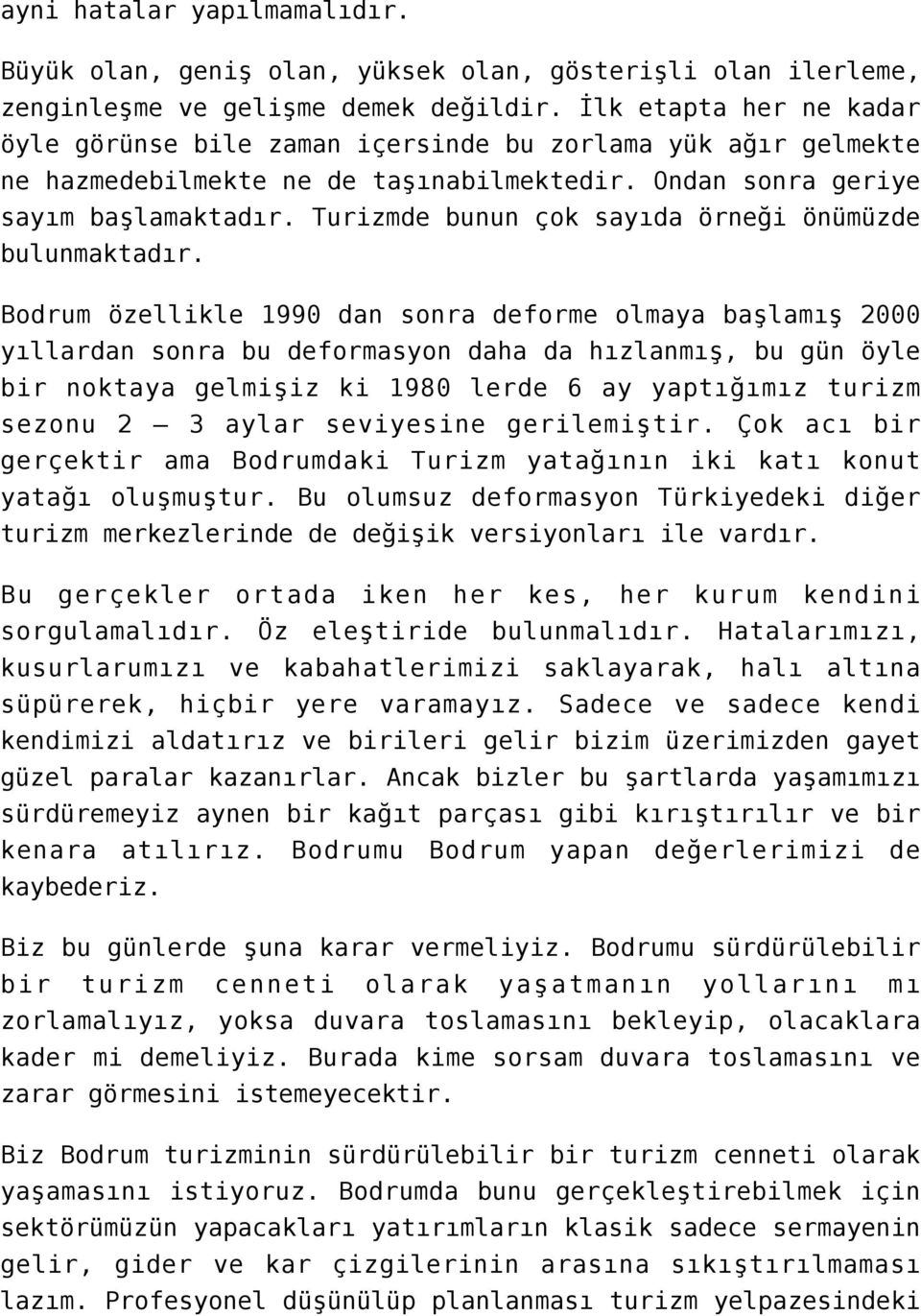 Turizmde bunun çok sayıda örneği önümüzde bulunmaktadır.